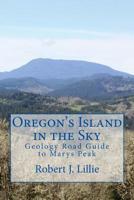 Oregon's Island in the Sky: Geology Road Guide to Marys Peak 1540611965 Book Cover