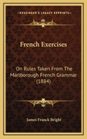 French Exercises: On Rules Taken from the Marlborough French Grammar 1165330377 Book Cover
