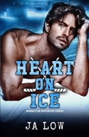 Heart on Ice (Manhattan Mavericks) B0FC2TVV8W Book Cover