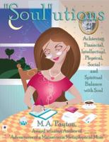 "Soul"utions: Achieving Financial, Intellectual, Physical, Social and Spiritual Balance with Soul 0971980411 Book Cover