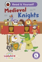 Ladybird Class - Medieval Knights: Read It Yourself - Level 4 Fluent Reader 024167283X Book Cover