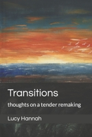 Transitions: thoughts on a tender remaking B0BKCM6TB7 Book Cover