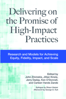 Delivering on the Promise of High-Impact Practices: Research and Models for Achieving Equity, Fidelity, Impact, and Scale 1642673617 Book Cover
