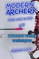 Modern Archery: Advanced tuning Techniques 198615811X Book Cover