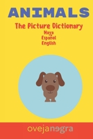The Picture Dictionary of Animals: Maya - Español - English B08TQ7DSZH Book Cover