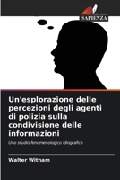 Un'esplorazione delle percezioni degli agenti di polizia sulla condivisione delle informazioni (Italian Edition) 6207868579 Book Cover
