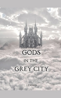 Gods in the Grey City B09KN4FZ38 Book Cover