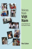 Voices from Viet Nam: Local Histories on the Road to Peace 1038337895 Book Cover