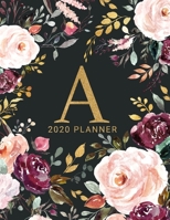 A: 2020 Planner with Letter A Monogram | One Year Monthly, Weekly, and Daily Calendar for Planning, Goal Setting, and Reflection | Dark Watercolor Floral Design 1672854008 Book Cover