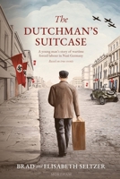 The Dutchman's Suitcase: A young man's story of wartime forced labour in Nazi Germany 1739023218 Book Cover