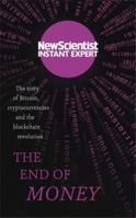 The End of Money: The story of bitcoin, cryptocurrencies and the blockchain revolution 1857886690 Book Cover