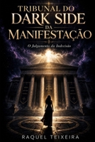 Tribunal do Dark Side da Manifestar: O Julgamento da Indecisão (Portuguese Edition) B0H4BBQC1V Book Cover
