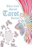 Three Card Spread Tarot Journal: Ideas for three card spreads, including prompts, room for your detailed interpretation and outcome. 1097765156 Book Cover