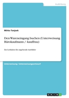 Den Wareneingang buchen (Unterweisung Bürokaufmann / -kauffrau) 364050304X Book Cover