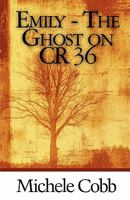 Emily - The Ghost on Cr 36 1451273517 Book Cover