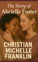 The Story of Abrielle Foster 1697071953 Book Cover