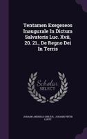 Tentamen Exegeseos Inaugurale in Dictum Salvatoris Luc. XVII, 20. 21., de Regno Dei in Terris 1276481098 Book Cover