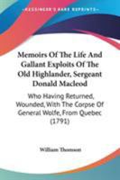 Memoirs of the Life and Gallant Exploits of the Old Highlander Serjeant Donald MacLeod 1275613160 Book Cover