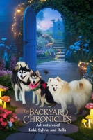 The Backyard Chronicles: Adventures of Loki, Sylvie, and Hella B0FQ314C5S Book Cover