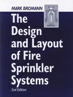 The Design and Layout of Fire Sprinkler Systems, Second Edition 1587160242 Book Cover