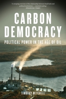 Carbon Democracy: Political Power in the Age of Oil 1781681163 Book Cover