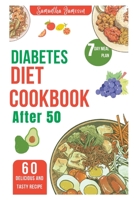 Diabetes diet Cookbook after 50: 7 Day meal plan and low carb recipe for newly diagnosed B0BXN9F64F Book Cover