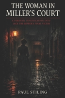 The Woman in Miller's Court: A Forensic Investigation into Jack the Ripper's Final Victim B0GRFLPMC8 Book Cover