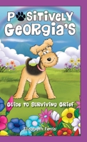 Positively Georgia's Guide to Surviving Grief 1989756468 Book Cover