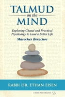 Talmud on the Mind : Exploring Chazal and Practical Psychology to Lead a Better Life (Berachos) 1947857495 Book Cover