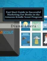 Fast Start Guide to Successful Marketing For Books in the Amazon Kindle Scout Program 0692448012 Book Cover