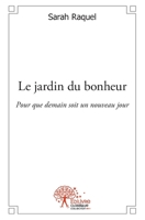 Le jardin du bonheur: Pour que demain soit un nouveau jour (French Edition) 2332516786 Book Cover