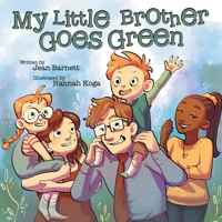 My Little Brother Goes Green 1973690683 Book Cover