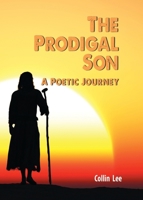 The Prodigal Son: A Poetic Journey 1958723584 Book Cover
