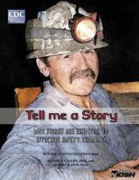 Tell Me a Story: Why Stories are Essential to Effective Safety Training 1494370859 Book Cover