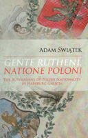Gente Rutheni, Natione Poloni: The Ruthenians of Polish Nationality in Habsburg Galicia 1894865561 Book Cover