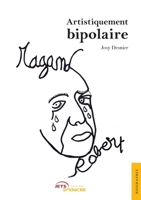 Artistiquement bipolaire (French Edition) 2354855184 Book Cover