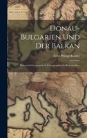 Donau-Bulgarien und der Balkan: Historisch-geographisch-ethnographische Reisestudien. 1022576569 Book Cover
