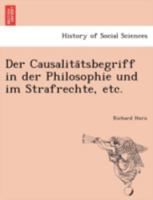 Der Causalitätsbegriff in der Philosophie und im Strafrechte, etc. 1241767661 Book Cover