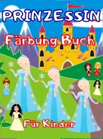 Prinzessin F�rbung Buch f�r Kinder: Erstaunliche F�rbung & Buch der Aktivit�ten f�r Kinder, Jungen und M�dchen mit �ber 80 adorable Muster. Spa� F�rbung Seiten, eine Sammlung von Prinzessin f�r Kinder 4589199246 Book Cover