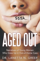 Aged Out: Narratives of Young Women Who Grew up in Out-Of-Home Care 1480879983 Book Cover