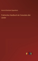 Praktisches Handbuch der Consulate aller Länder 3368026313 Book Cover