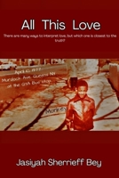 All this love: There are many ways to interpret love, but which one is closest to the truth? 1964864968 Book Cover
