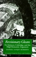 Revisionary Gleam: De Quincey, Coleridge and the High Romantic Argument 0853238049 Book Cover