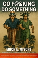 Go F@&king Do Something: Stop posting and start participating in the change you say you want to see in America B0FCYGDMC3 Book Cover