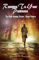 Running To Your Problems To Get Away From Your Fears 1736874470 Book Cover