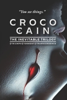 Croco Cain | The Inevitable Trilogy: Triumph. Torment. Transcendence. B0DYCQ1LHY Book Cover