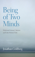 Being of Two Minds: Modernist Literary Criticism and Early Modern Texts 1531501613 Book Cover