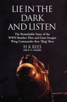 Lie in the Dark and Listen: The Remarkable Exploits of a WWII Bomber Pilot and Great Escaper 1904010776 Book Cover