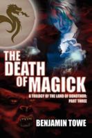 The Death of Magick: A Trilogy of the Land of Donothor: Part Three 1425963102 Book Cover