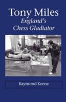 Tony Miles - England's Chess Gladiator 1843821761 Book Cover